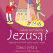 Pytania o Kościół i wiarę chrześcijan. Dzieci pytają – naukowcy odpowiadają